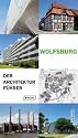 Wolfsburg - Der Architekturf&uuml;hrer