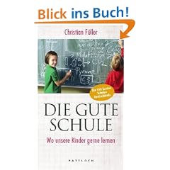Die gute Schule: Wo unsere Kinder gerne lernen