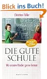 Die gute Schule: Wo unsere Kinder gerne lernen