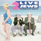 As Kosher as They Wanna Be by 2 Live Jews
