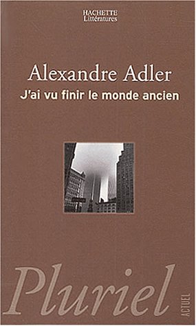 J'ai vu finir le monde ancien J'ai vu finir le monde ancien