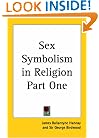 Sex Symbolism in Religion Part One