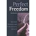 Perfect Freedom: Why Liberal Christianity Might Be the Faith You're Looking For