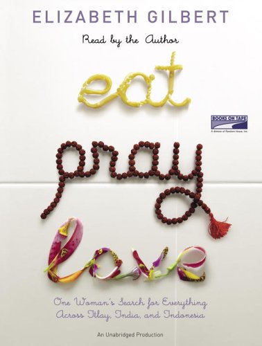 City Travel Guides Discounted  Books : Eat, Pray, Love: One Woman's Search for Everything Across Italy, India and Indonesia [Audiobook] (CD)