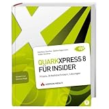 QuarkXPress 8 f�r Insider: Praxis, Arbeitstechniken, L�sungen (DPI Grafik)von "Matthias G�nther"