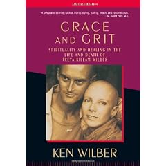 Grace and Grit: Spirituality and Healing in the Life and Death of Treya Killam Wilber