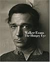 Walker Evans the Hungry Eye