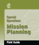 Special Operations Mission Planning: Field Guide