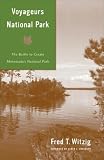 Voyageurs National Park: The Battle to Create Minnesota's National Park