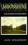 Moonshine: A Life in Pursuit of White Liquor (A Ruminator Find)