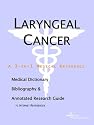 Laryngeal Cancer - A Medical Dictionary, Bibliography, and Annotated Research Guide to Internet References