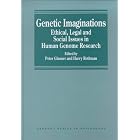 Genetic Imaginations: Ethical, Legal and Social Issues in Human Genome Research (Avebury... by Peter Glasner, Harry Rothman, and Harry Rohtman
