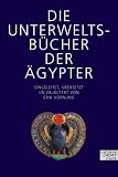 Die Unterweltsb�cher der �gypter - Erik Hornung