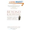 Beyond Knowing: Mysteries and Messages of Death and Life from a Forensic Pathologist