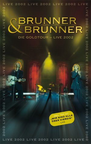 Brunner & Brunner - Die Goldtour: Live 2002