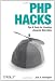 PHP Hacks: Tips & Tools For Creating Dynamic Websites