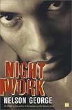 Night Work : A Novel