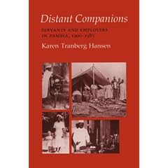Distant Companions: Servants and Employers in Zambia, 1900-1985 (Anthropology of Contemporary Issues)