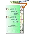 Change Your DNA, Change Your Life! by Ph.D. Robert V. Gerard