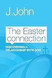 The Easter connection : discovering a relationship with God