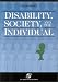Disability, Society, and the Individual