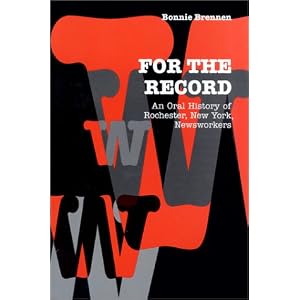For the Record: An Oral History of Rochester, NY, Newsworkers (Communications and Media Studies, 6)