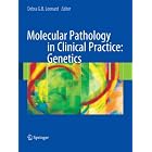 Molecular Pathology in Clinical Practice: Genetics by Debra G.B. Leonard