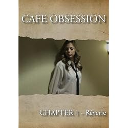 Cafe Obsession - Chapter 1 - R&ecirc;verie