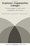 Employee-organization linkages : the psychology of commitment, absenteeism and turnover