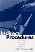 Indirect Procedures: A Musician's Guide to the Alexander Technique (Clarendon Paperbacks)