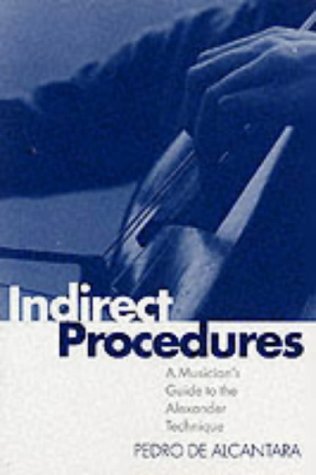 Indirect Procedures: A Musician's Guide to the Alexander Technique (Clarendon Paperbacks)