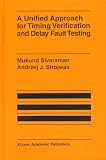 A Unified Approach for Timing Verification and Delay Fault Testing