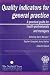 Quality Indicators for General Practice: A Practical Guide for Primary Health Case Pr...