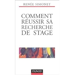 Comment r�ussir sa recherche de stage ? Strat�gies, Lettre, CV, Entretien