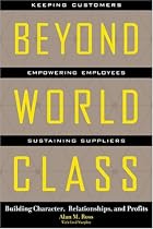 Beyond World Class: Building Character, Relationships and Profits