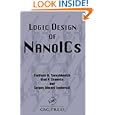 Logic Design of NanoICS (Nano- and Microscience, Engineering, Technology and Medicine) by Svetlana N. Yanushkevich, Vlad P. Shmerko, and Sergey Edward Lyshevski