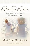 The Perfect Sister: What Draws Us Together, What Drives Us Apart
