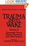 Trauma and Its Wake, Vol. 2: Traumatic Stress Theory, Research and Intervention (Brunner / Mazel Psychosocial Stress Series, No. 8)