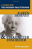 Karen Horney and Character Disorder: A Guide for the Modern Practitioner