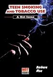 Teen Smoking and Tobacco Use: A Hot Issue 41PRSVK3 4L. SL160 Teen Smoking and Tobacco Use: A Hot Issue