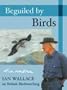 Beguiled by Birds: Ian Wallace on British Birdwatching