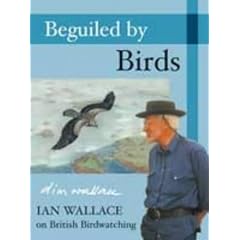 Beguiled by Birds: Ian Wallace on British Birdwatching