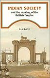 Indian Society and the Making of the British Empire (The New Cambridge History of India)