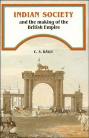 Indian Society and the Making of the British Empire (The New Cambridge History of India)