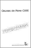 Oeuvres de Pierre Curie : Publiées par les soins de la Société française de physique