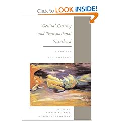 Genital Cutting and Transnational Sisterhood: DISPUTING U.S. POLEMICS