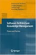 Software Architecture Knowledge Management: Theory and Practice