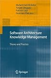 Software Architecture Knowledge Management: Theory and Practice
