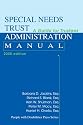 Special Needs Trust Administration Manual: A Guide for Trustees