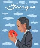 My Name Is Georgia: A Portrait by Jeanette Winter